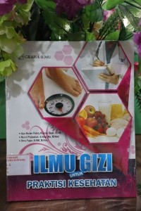 Image of Ilmu Gizi untuk Praktisi Kesehatan : Perawat, Gizi, Bidan dan Dokter
